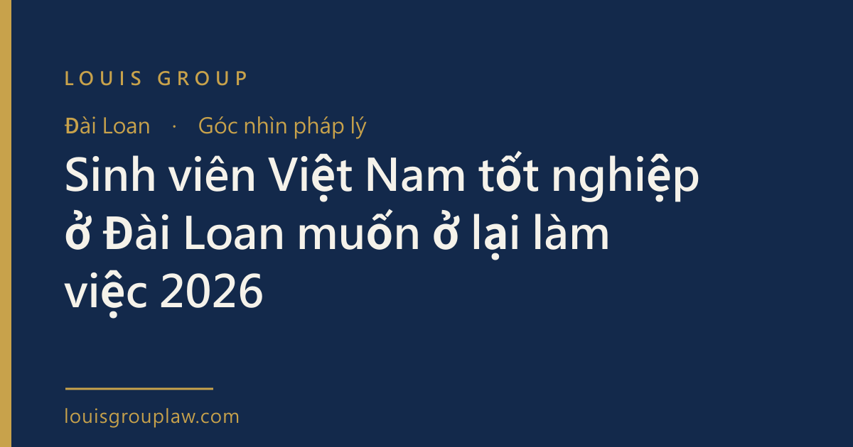Sinh viên Việt Nam tốt nghiệp ở Đài Loan muốn ở lại làm việc 2026