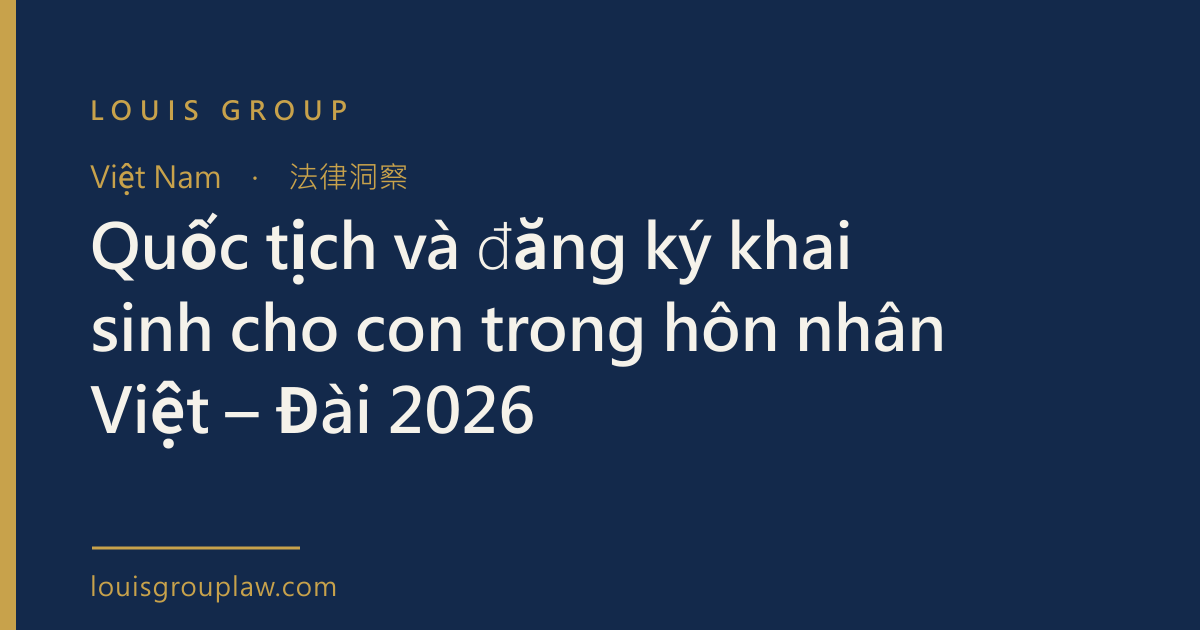 Quốc tịch và đăng ký khai sinh cho con trong hôn nhân Việt – Đài 2026