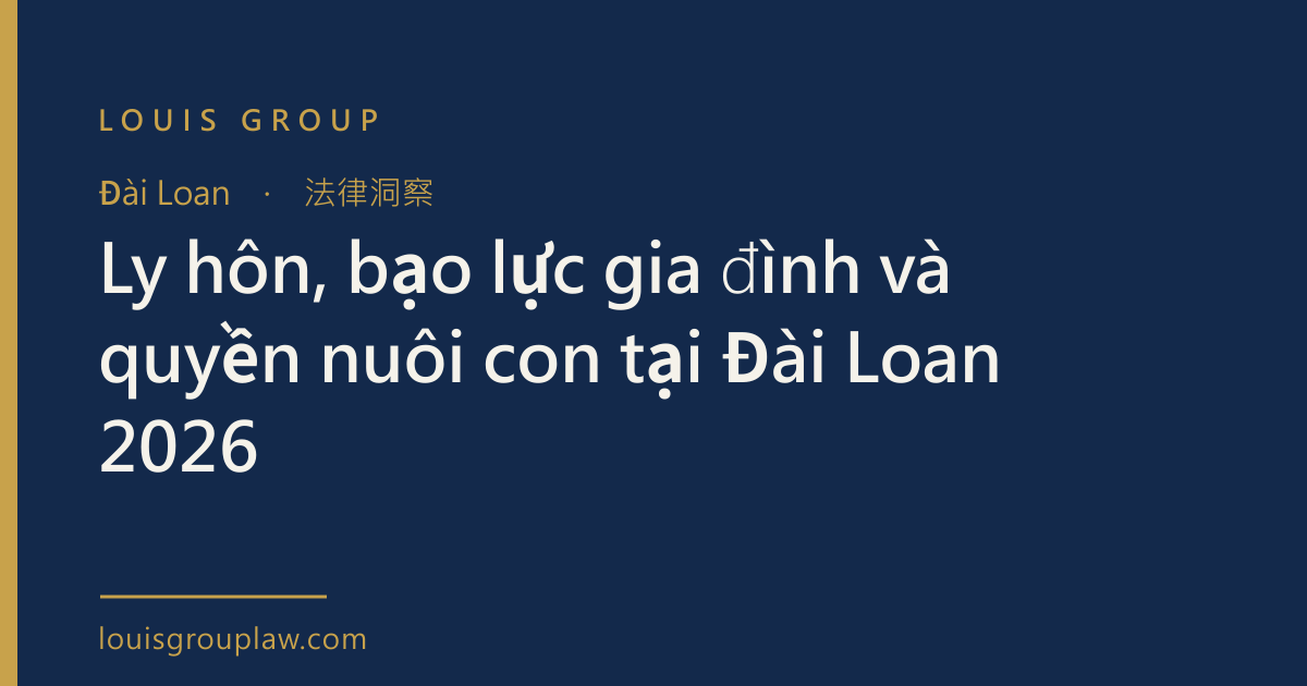 Ly hôn, bạo lực gia đình và quyền nuôi con tại Đài Loan 2026
