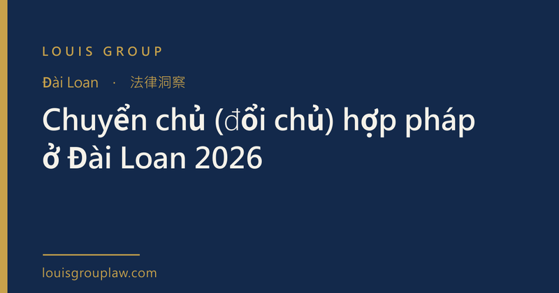 Chuyển chủ (đổi chủ) hợp pháp ở Đài Loan 2026