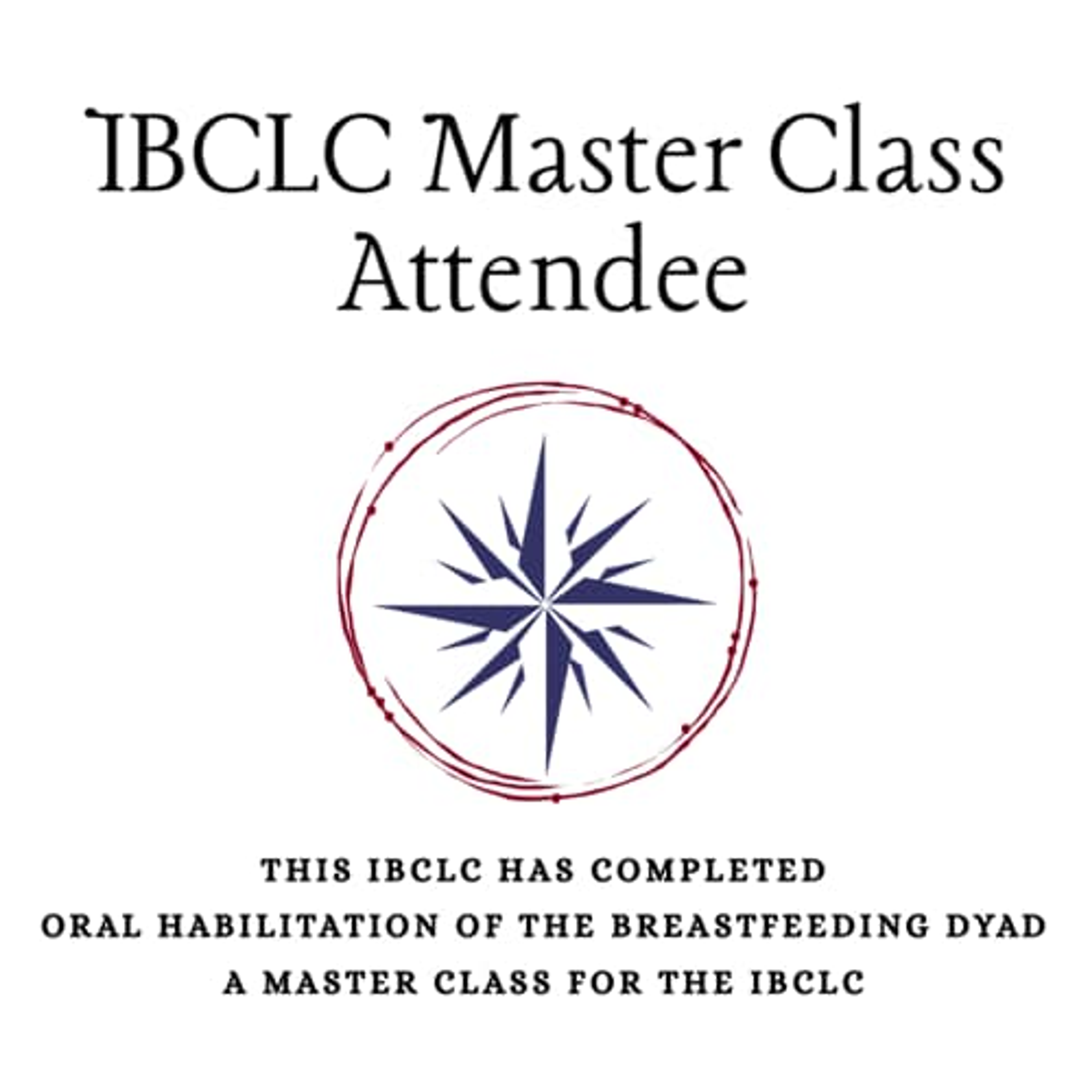 IBCLC Master Class Attendee badge: Oral Habilitation of the Breastfeeding Dyad