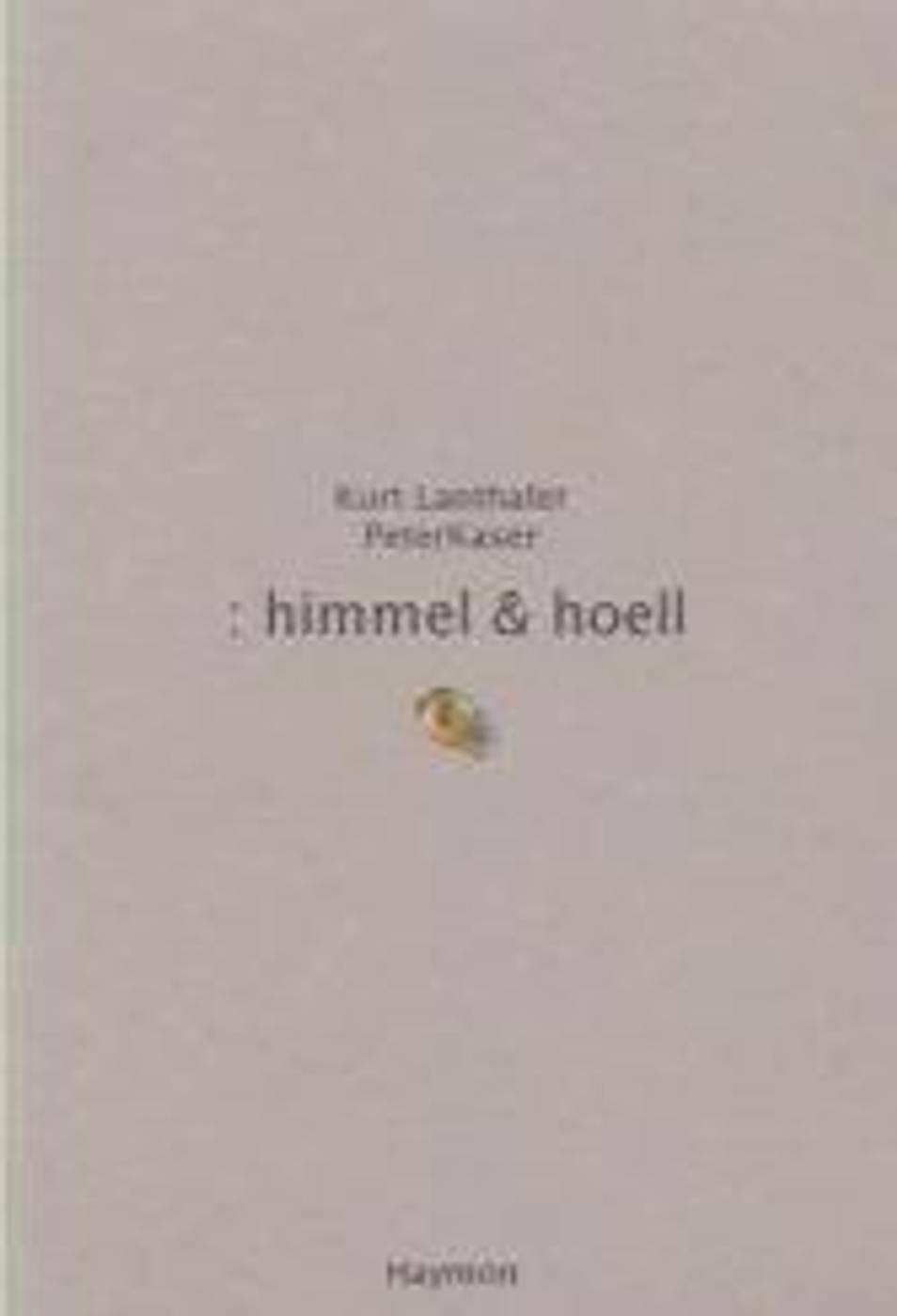 KURT LANTHALER, PETER KASER: HIMMEL & HOELL
