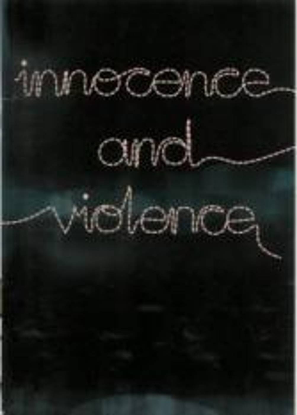 INNOCENCE AND VIOLENCE