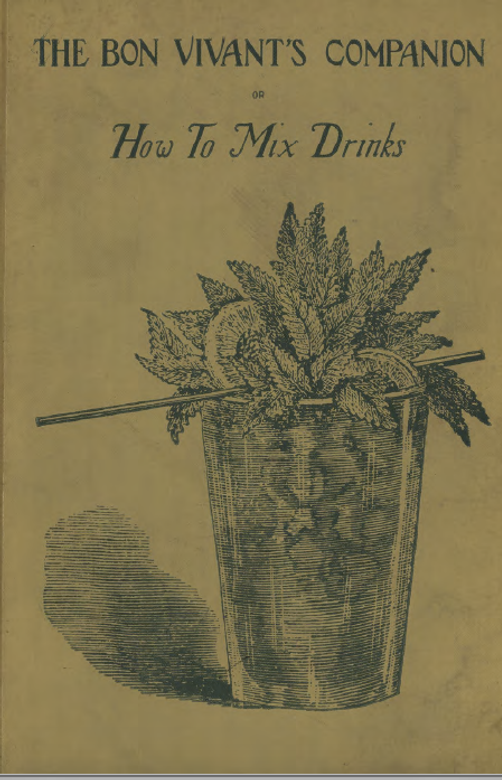 The bon vivant's companion or how to make drinks, by Professor Jerry Thomas, 1928