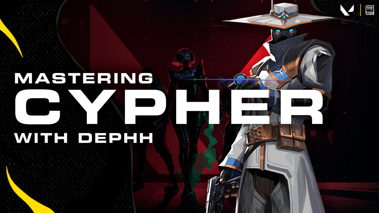 Mastering Cypher featuring Dephh - VALORANT Agent Guide