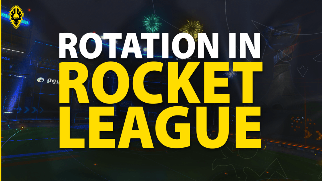 Effective Movement and Positioning Rotation in Rocket League Dignitas