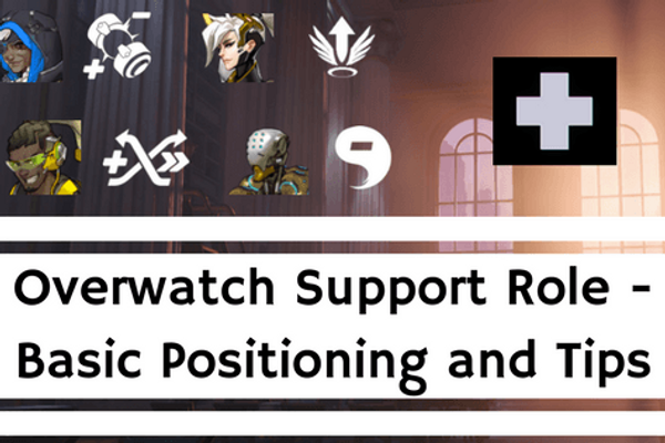 Overwatch Support Role: Basic Positioning and Tips | Dignitas