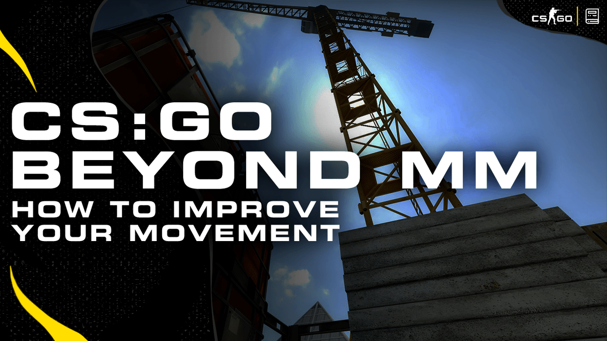 CS:GO Beyond MM: How to Improve your Movement