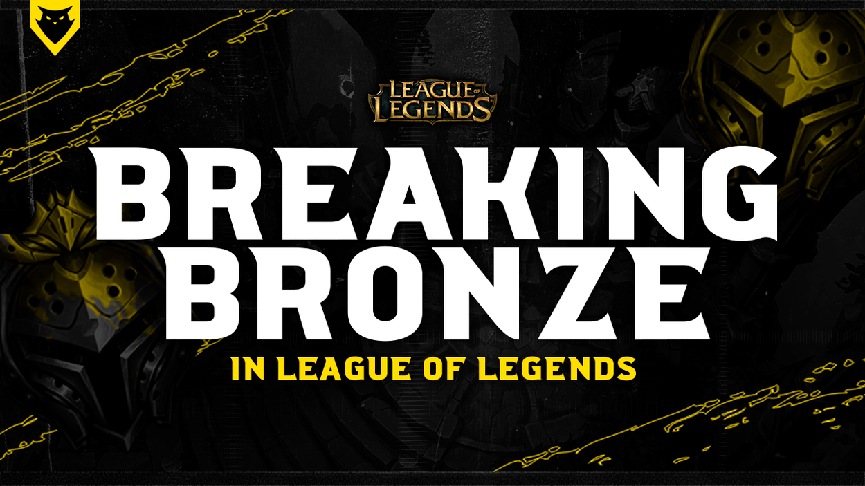 Breaking Bronze: A Ranked Guide for League of Legends