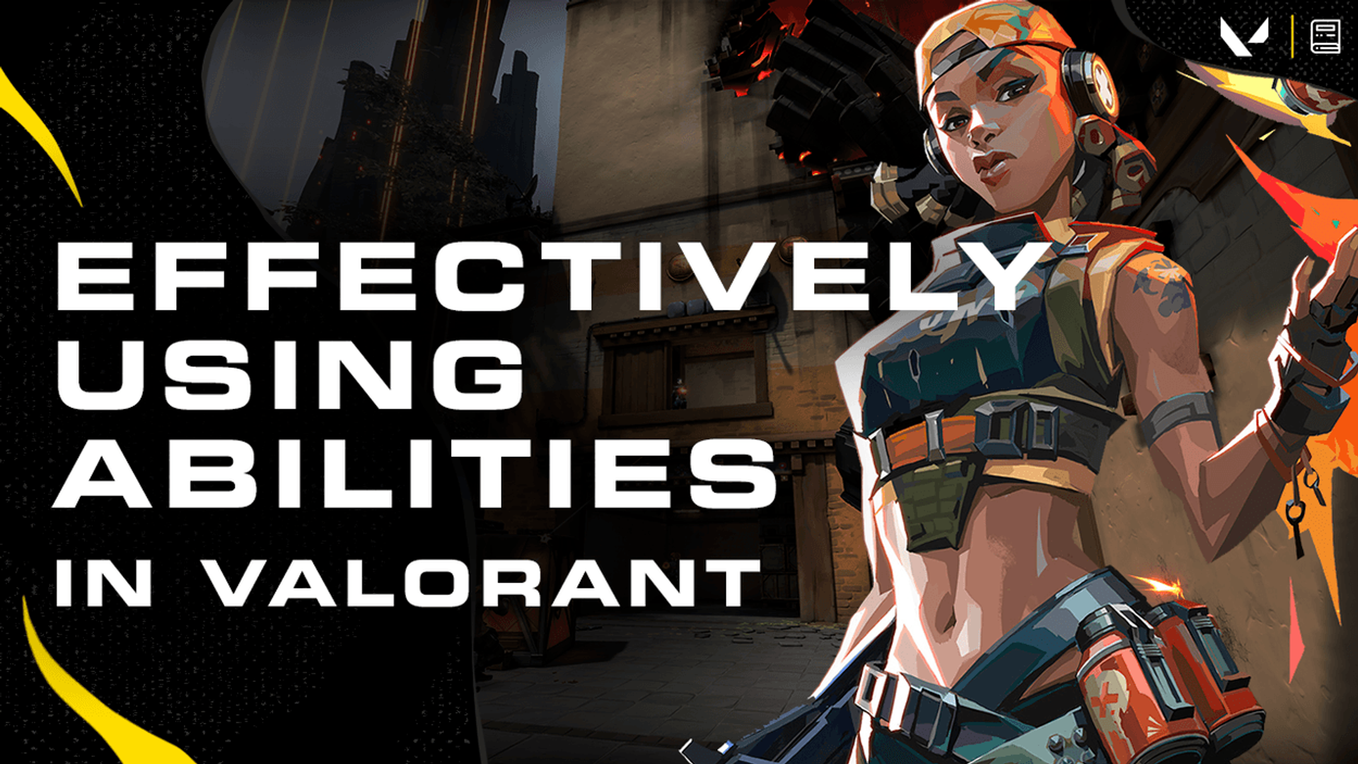 A Guide to Effectively Using Abilities in VALORANT | Dignitas