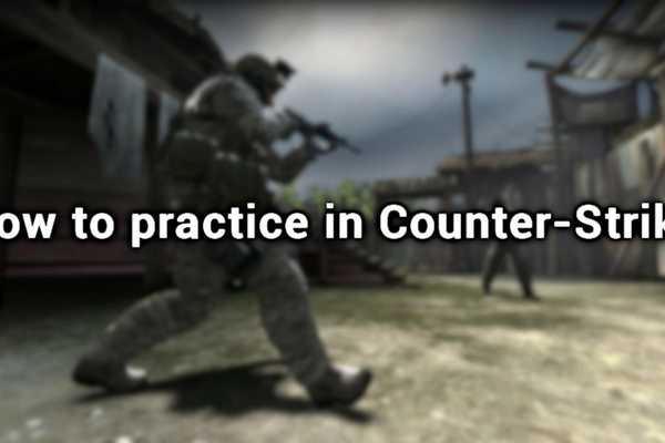 Counter Go Training.pdf Practice Maps in CS:GO That You Should Know | Dignitas