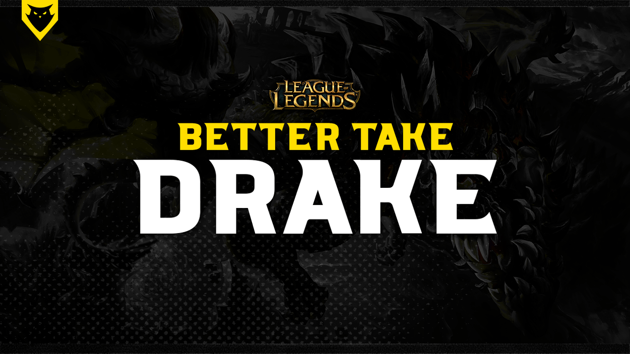 Better Take Drake – A Guide on Playing Around Dragons | Dignitas
