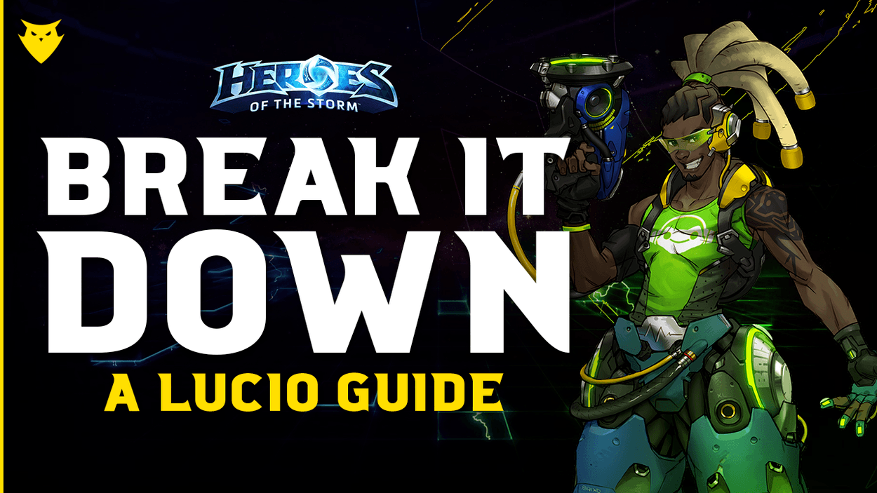 Break it Down - The Ultimate HotS Lucio Guide