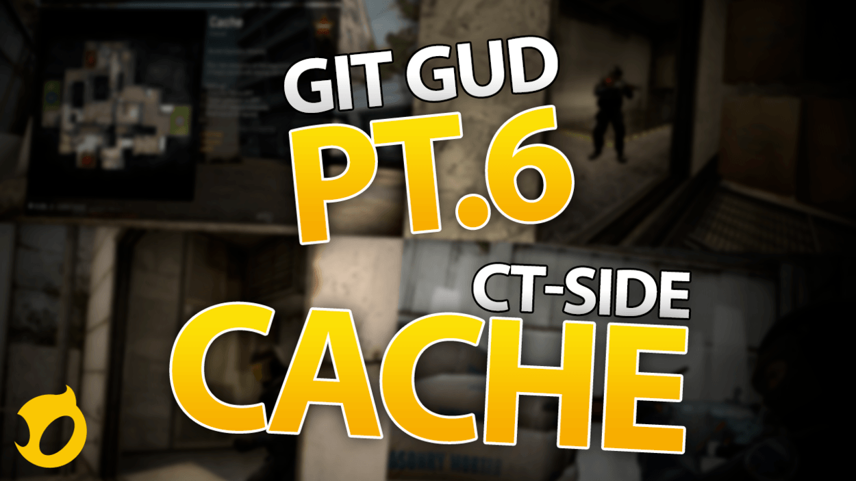 The Ultimate Guide to Getting Good - Part 6: Cache CT-Side | Dignitas