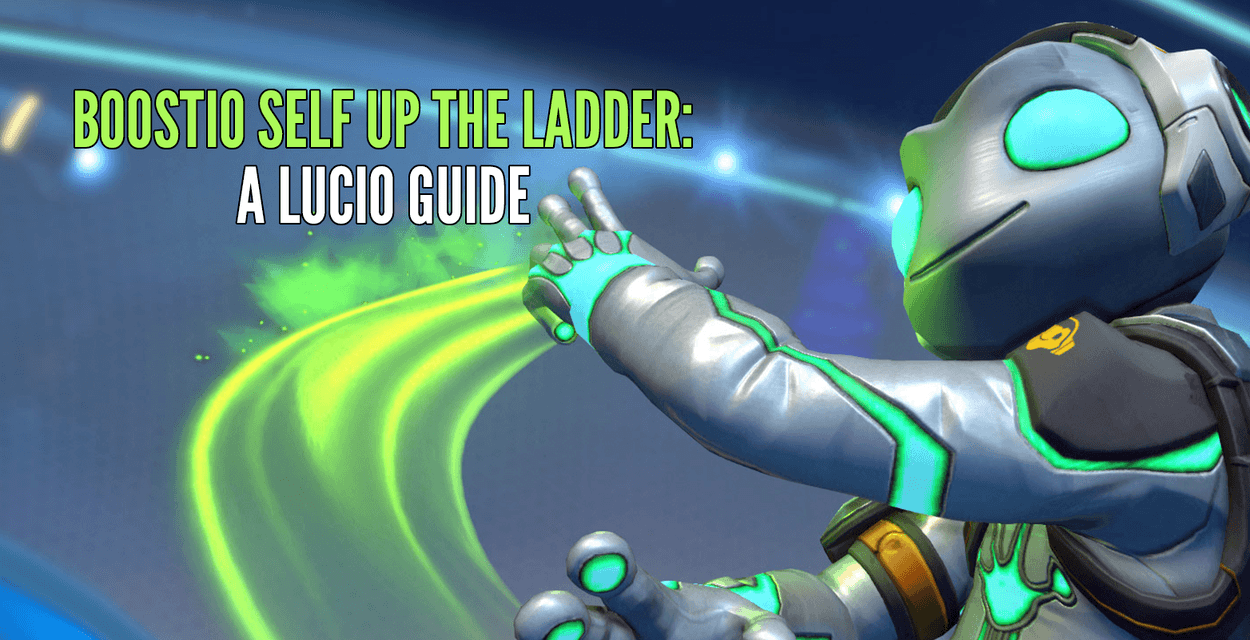 Boostio Self Up The Ladder: A Lucio Guide | Dignitas