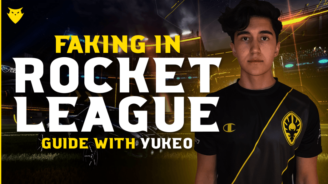 Faking in Rocket League - A Guide With Yukeo