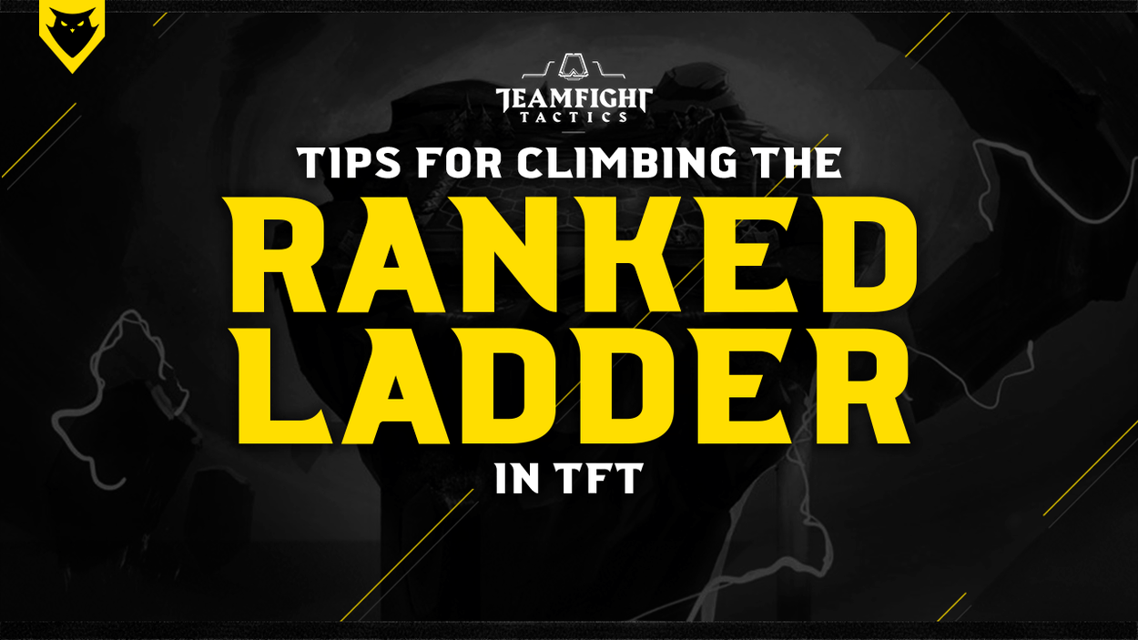 10 Tips For Climbing the Ranked Ladder In TFT