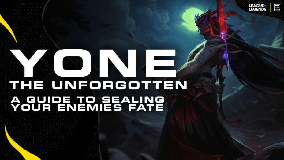 Yone, The Unforgotten - A Guide to Sealing Your Enemies' Fate