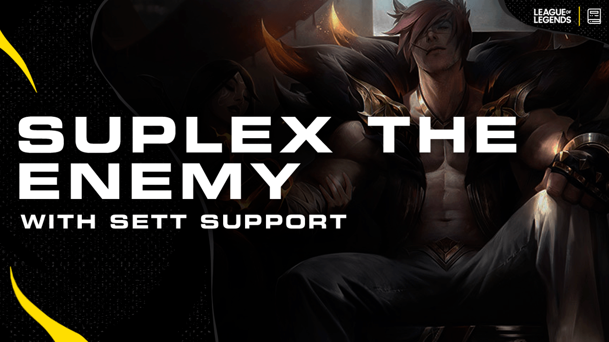 Suplex The Enemy: A Sett Support Guide