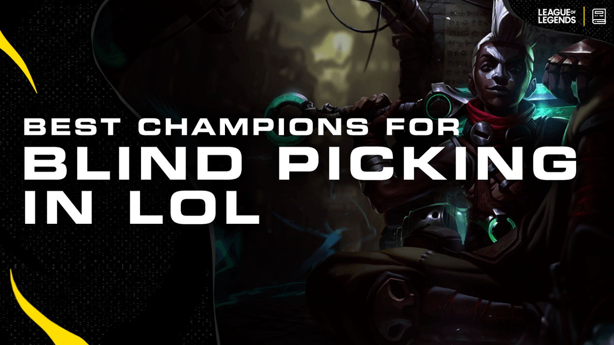 The Best Champions For Blind Picking In Lol Dignitas