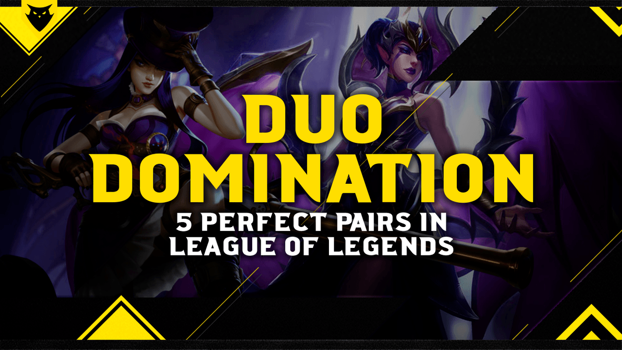 Duo Domination: 5 Perfect Pairs in League of Legends
