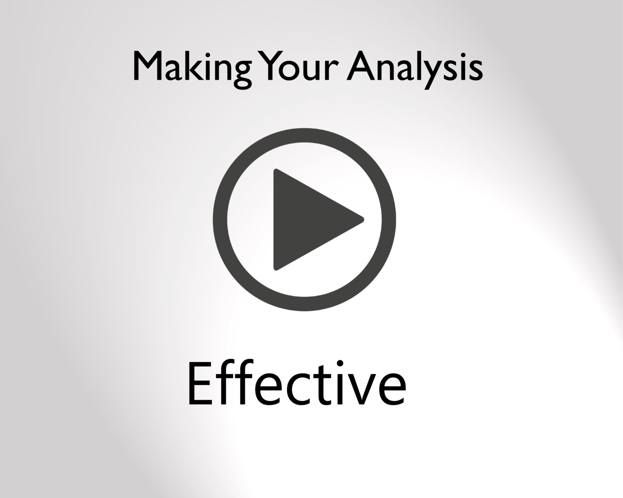 Making Your Analysis Effective