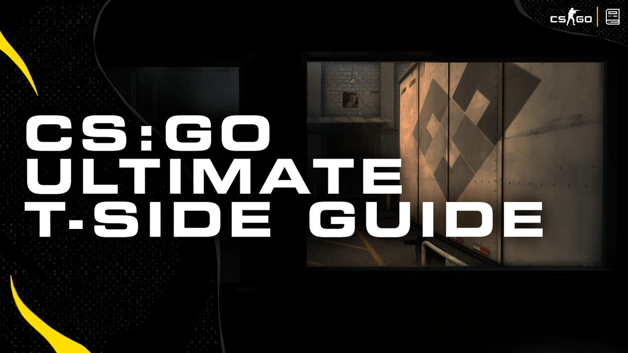 The Ultimate Offensive Guide for CSGO: Everything You Need To Know On T-Side
