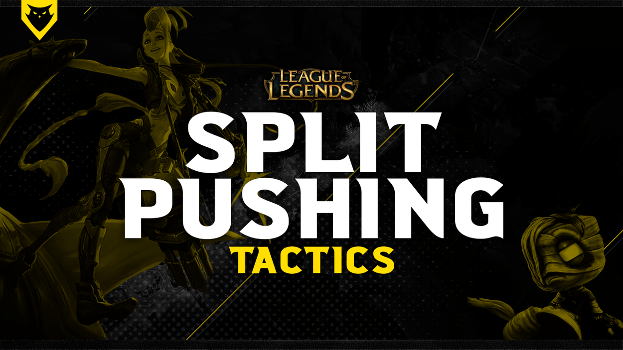 Split Pushing Tactics – A Guide to Proper Splitting in League of Legends