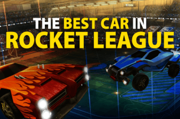 Finding The Best Car in Rocket League: Everything You Need To Know