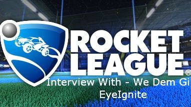 Interview With We Dem Girlz Rocket League Player - EyeIgnite