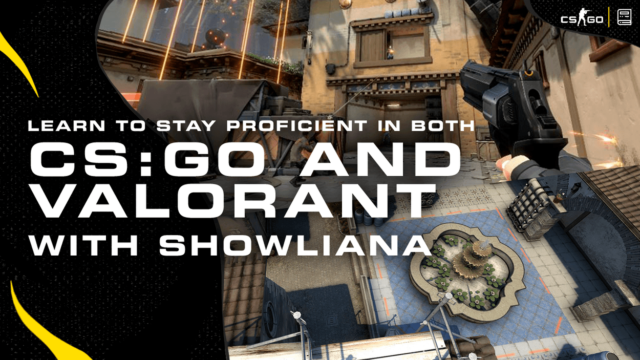 Learn to stay proficient in both CSGO and Valorant with showliana