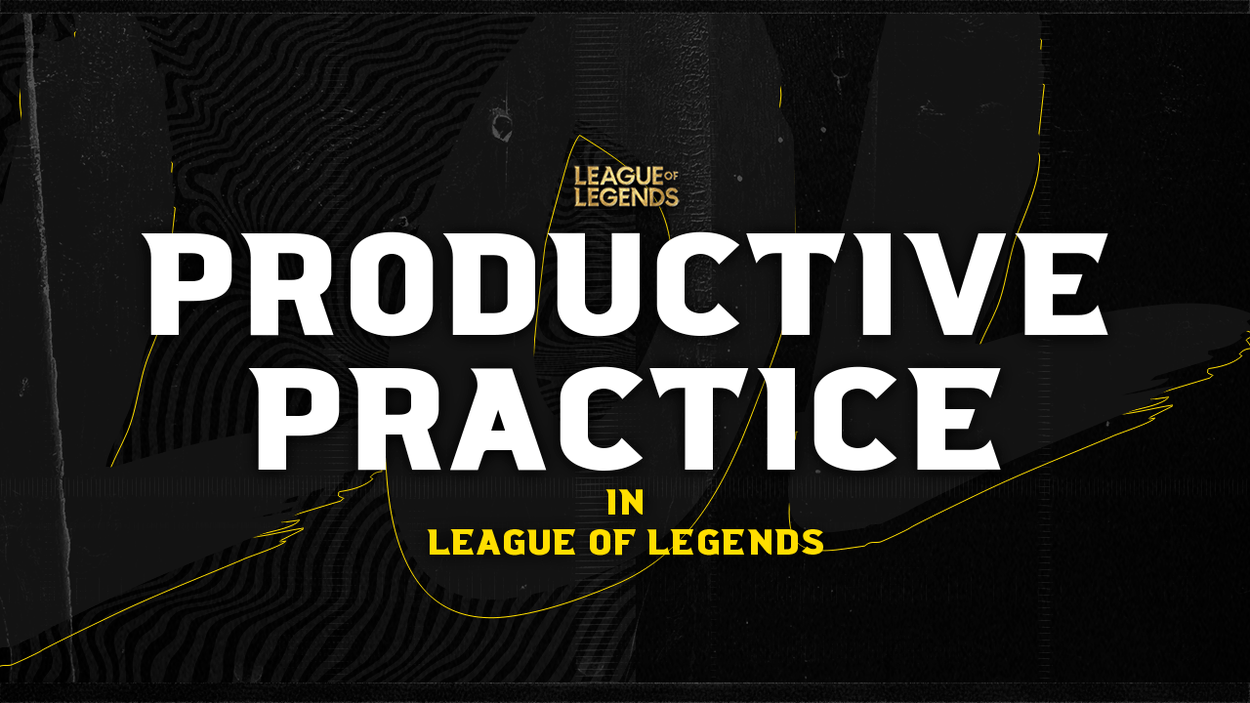 Productive Practice in League of Legends