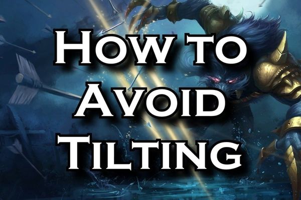 Beating Tilt in League of Legends: How to Maintain Your Focus When
