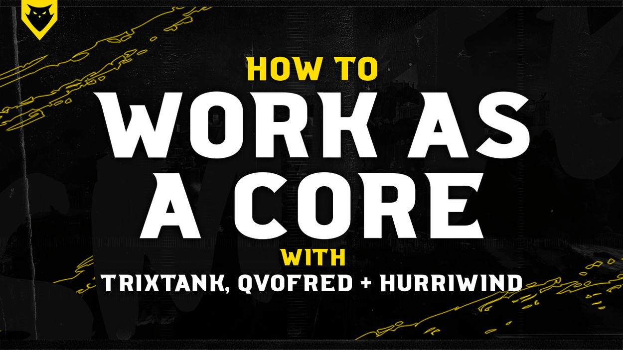 How To Work As A Core with Trixtank, Qvofred and Hurriwind