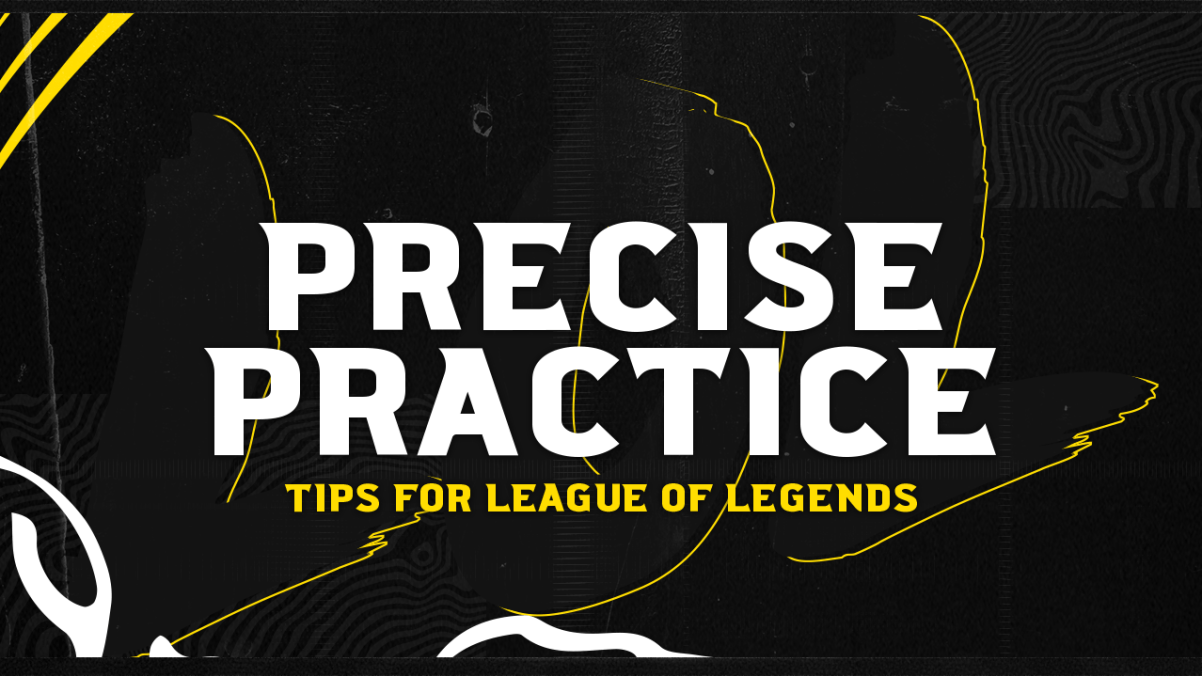 Precise Practice Tips for League of Legends 