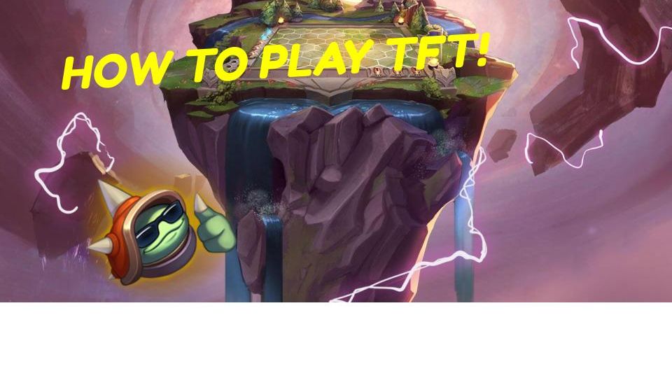 How to Play Teamfight Tactics: An Introduction to  TFT