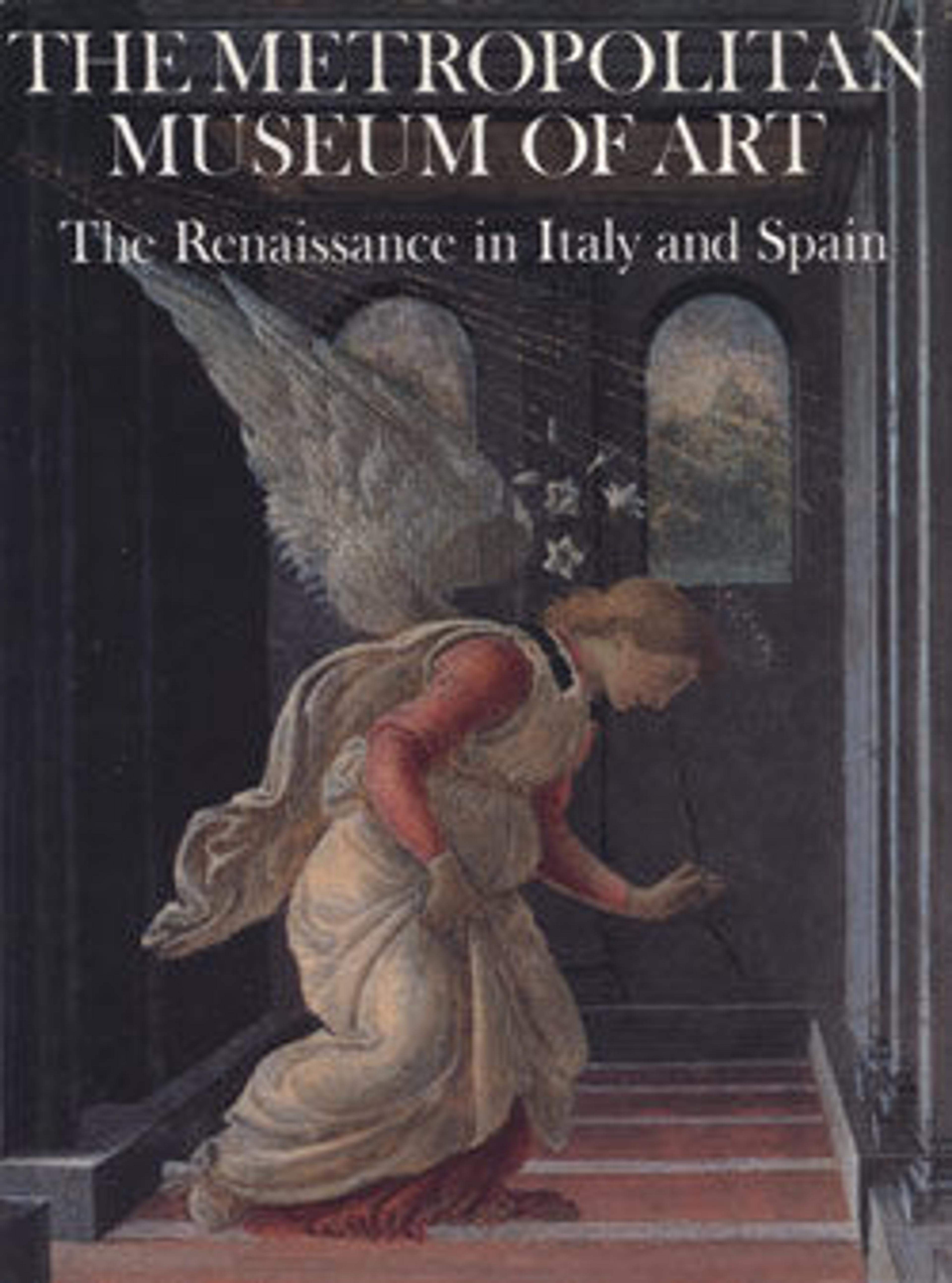 The Metropolitan Museum of Art. Vol. 4, The Renaissance in Italy and Spain