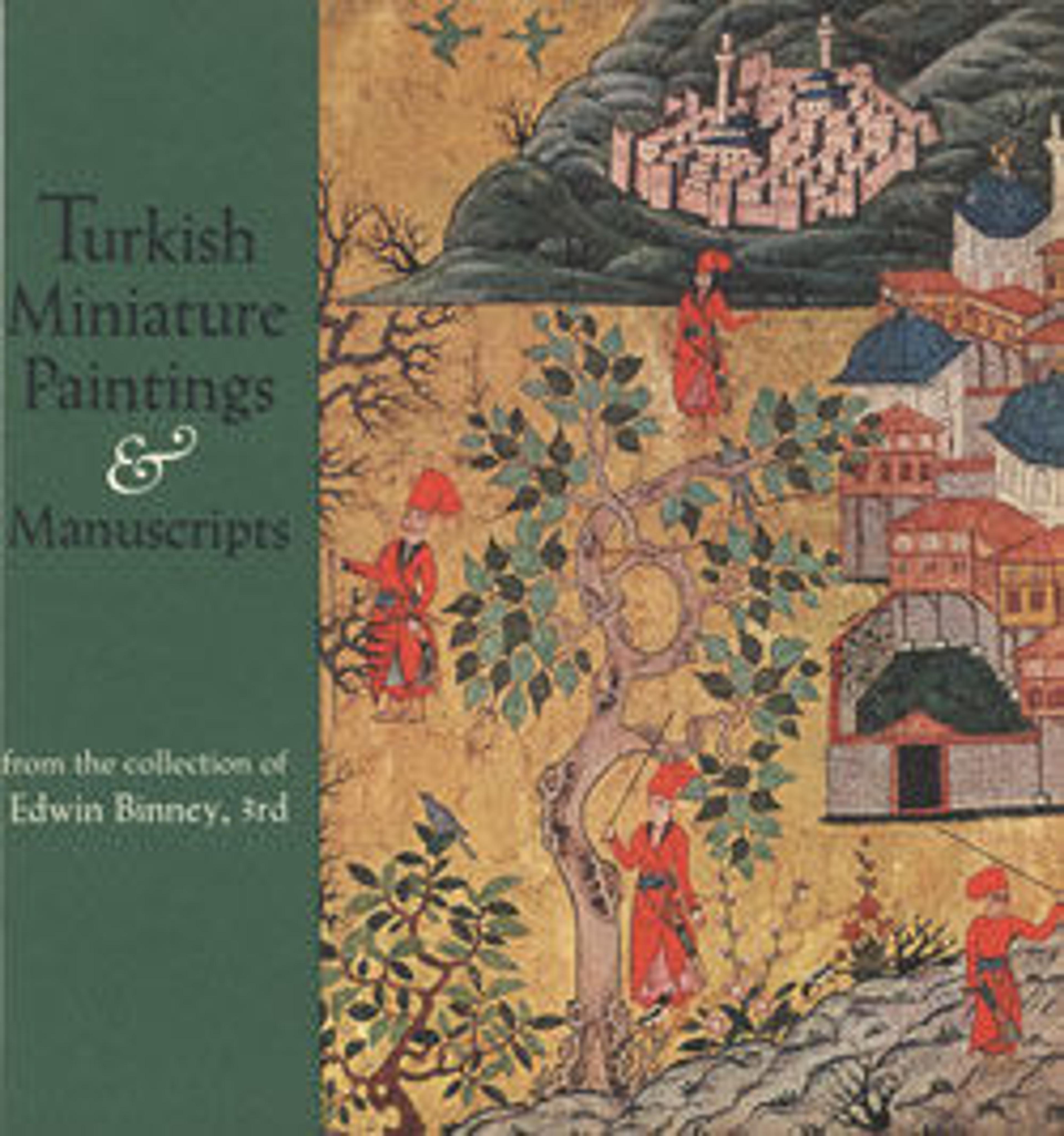 Turkish Miniature Paintings and Manuscripts from the Collection of Edwin Binney, 3rd