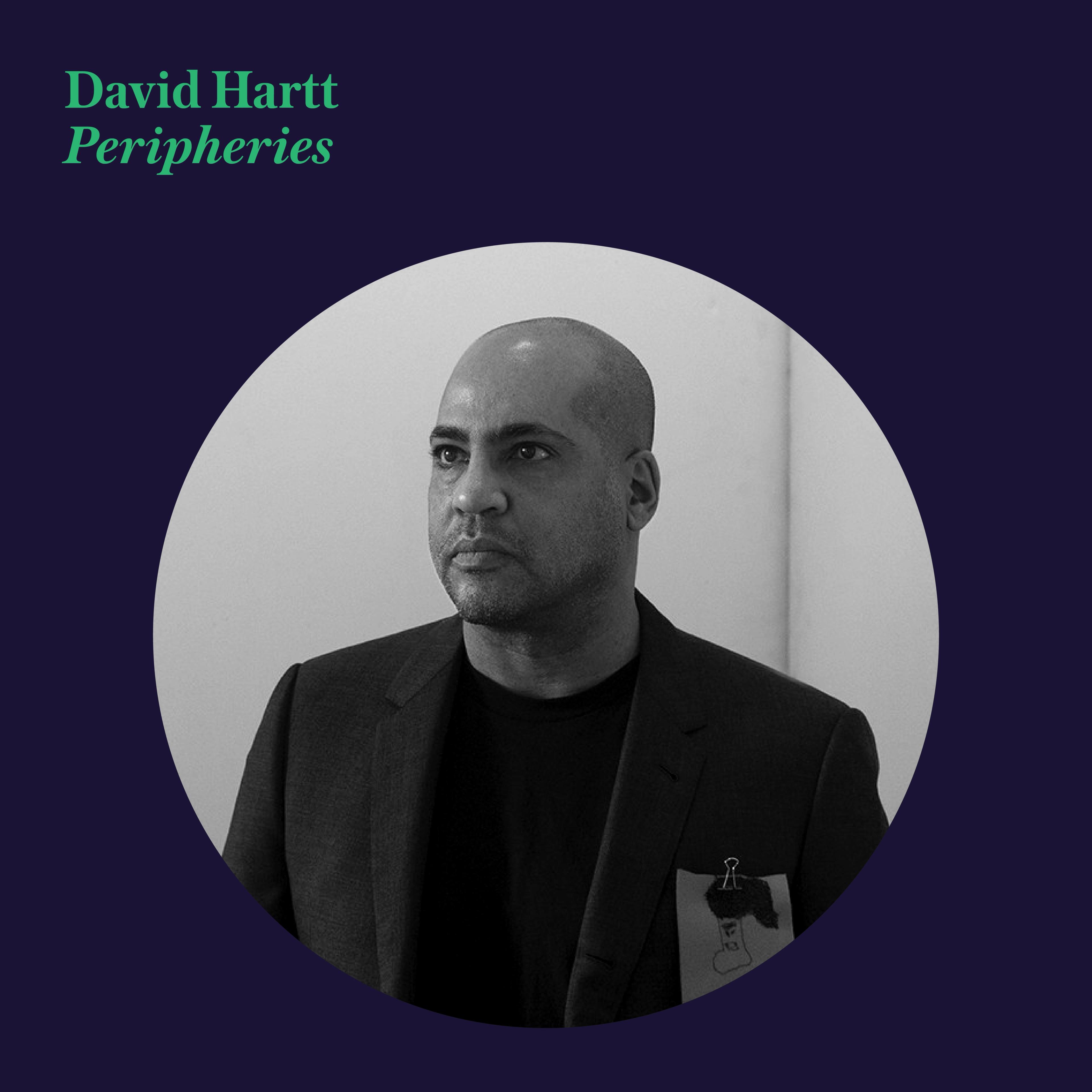 Dark-themed graphic featuring a black-and-white portrait of a person wearing a suit. Title text reads “David Hartt: Peripheries” in green at the top left.