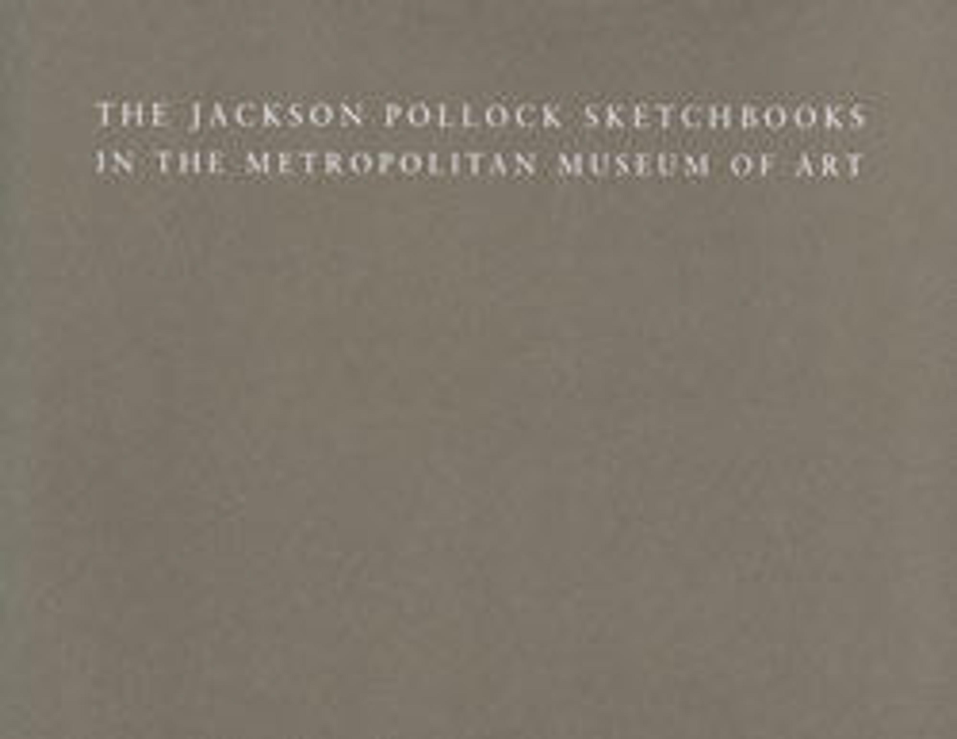 The Jackson Pollock Sketchbooks in The Metropolitan Museum of Art