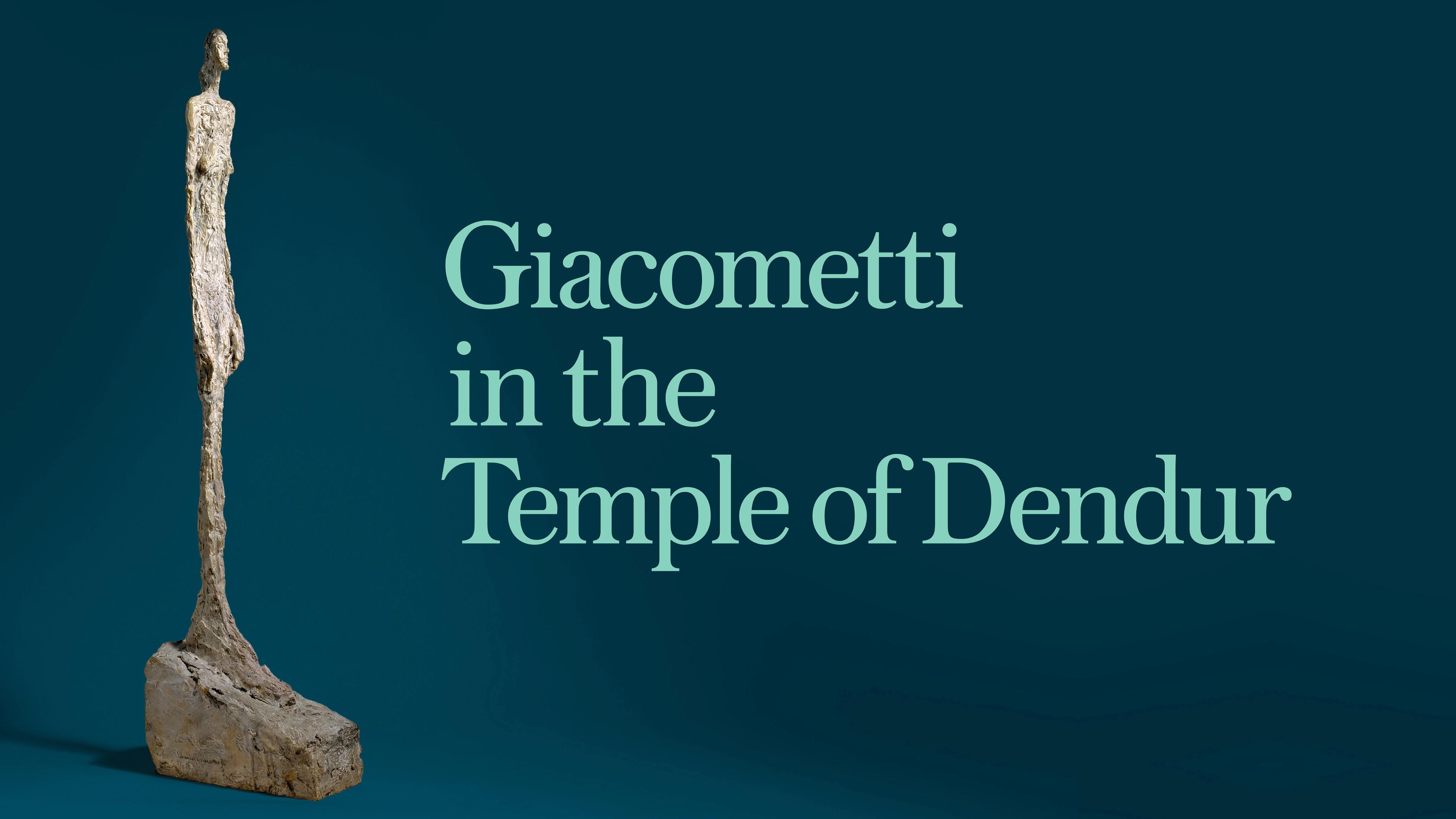 Tall, slender sculpture by Giacometti stands against a dark teal background. Text reads "Giacometti in the Temple of Dendur," suggesting an exhibit.