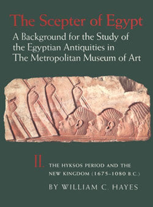 Image for The Scepter of Egypt: A Background for the Study of the Egyptian Antiquities in The Metropolitan Museum of Art. Vol. 2, The Hyksos Period and the New Kingdom (1675–1080 B.C.)