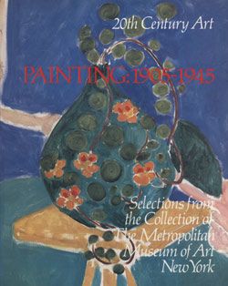 Twentieth-Century Art: Selections from the Collection of The Metropolitan Museum of Art. Vol. 1, Painting, 1905–1945