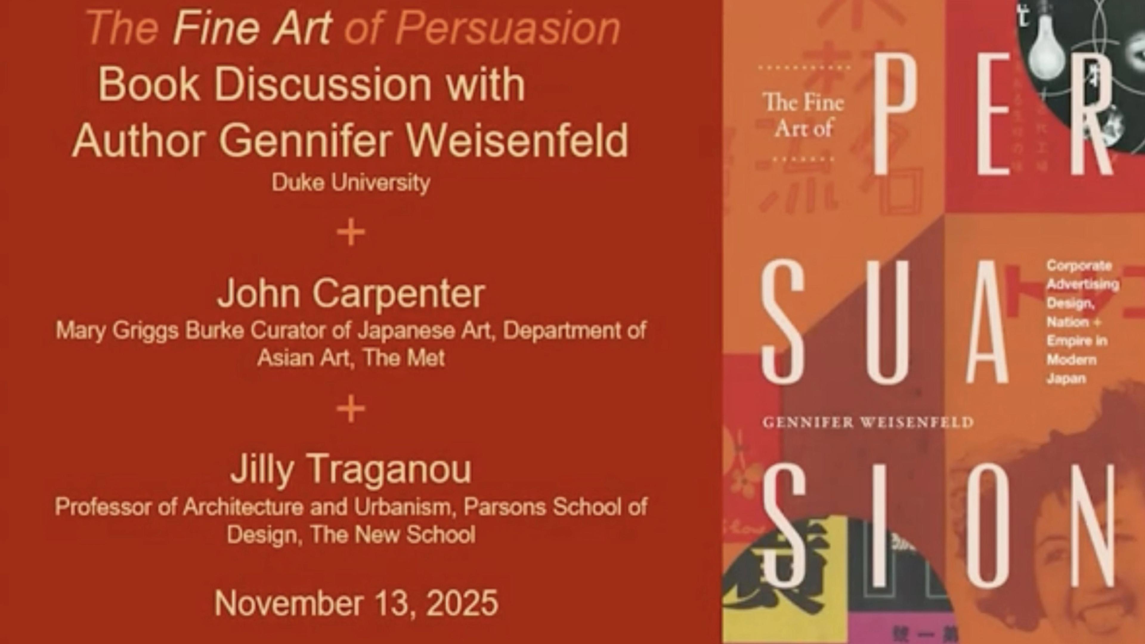 Book discussion announcement for 'The Fine Art of Persuasion' with author Gennifer Weisenfeld at Duke University. Features speakers John Carpenter and Jilly Traganou. Event date: November 13, 2025. Cover art is visually divided with bold text and abstract imagery.