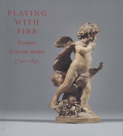 Playing with Fire: European Terracotta Models, 1740–1840