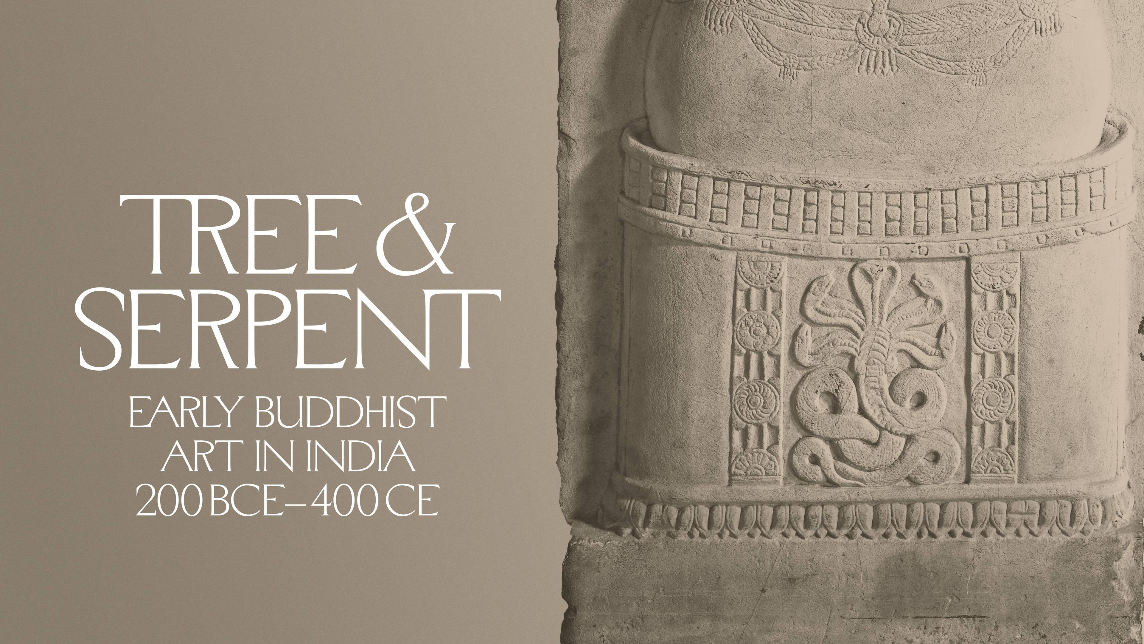 Tree and Serpent: Early Buddhist Art in India, 200 BCE-400CE