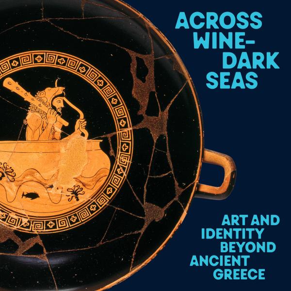 Across Wine-Dark Seas: Art and Identity beyond Ancient Greece