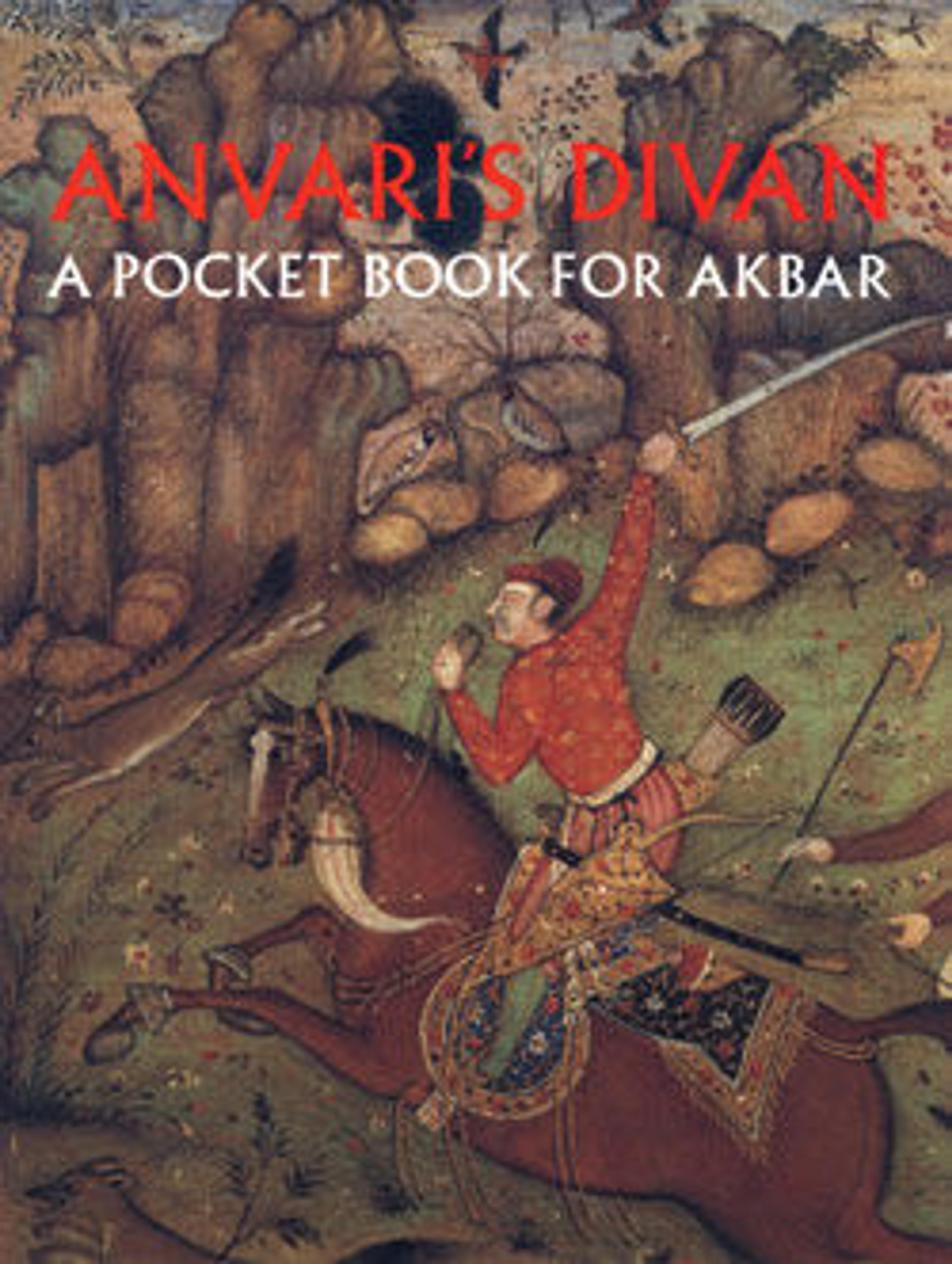 Anvari's Divan: A Pocket Book for Akbar