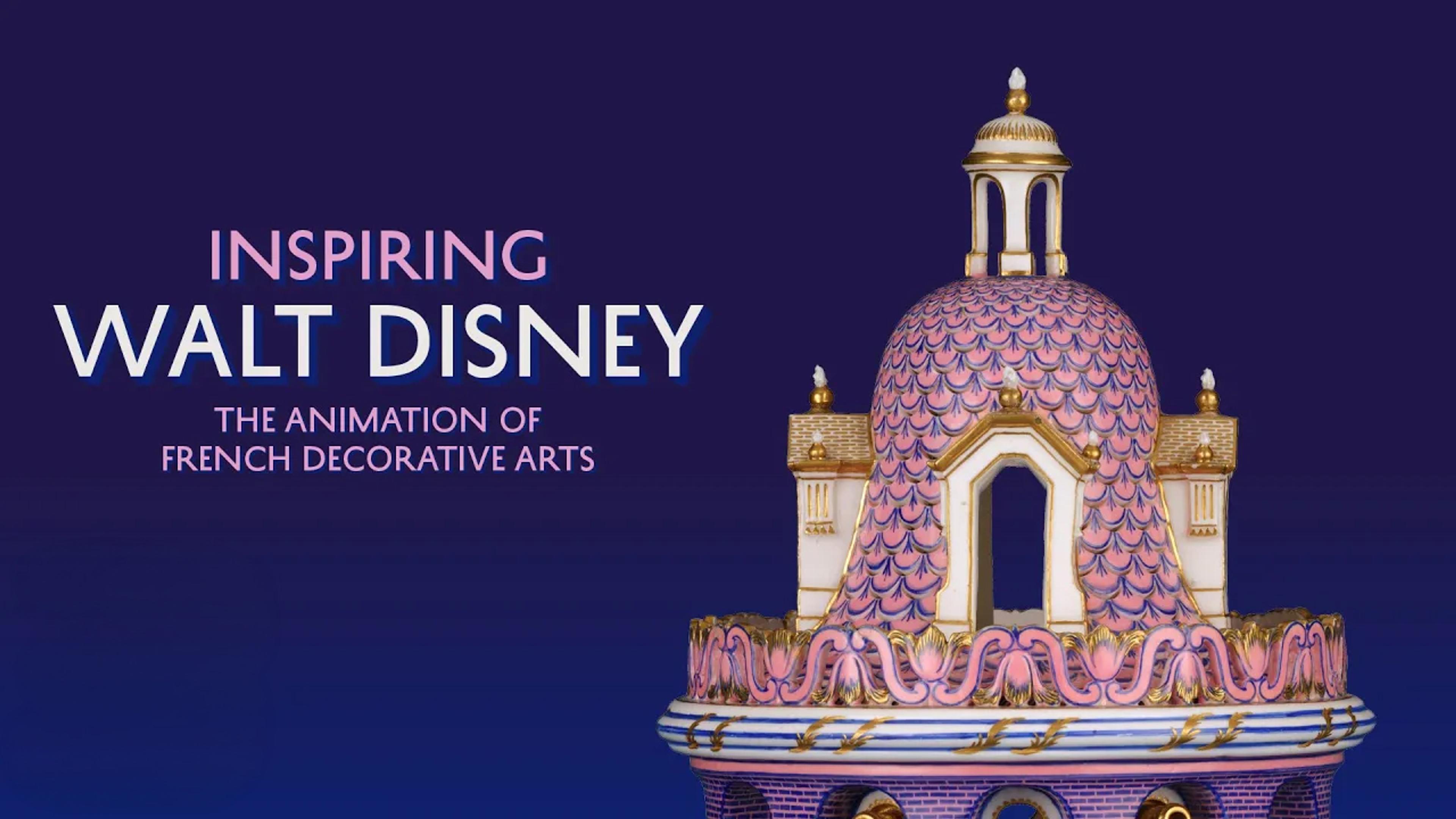 Title card reading “Inspiring Walt Disney: The Animation of French Decorative Arts” beside a decorative pink-and-gold domed architectural ornament on a dark blue background.
