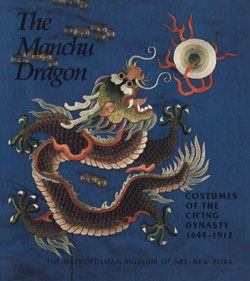 The Manchu Dragon: Costumes of the Ch'ing Dynasty, 1644–1912